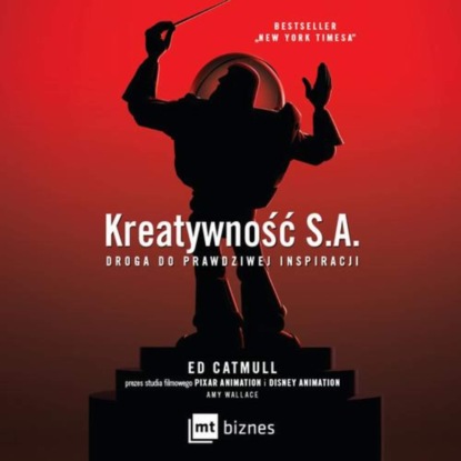 Ed Catmull - Kreatywność S.A.