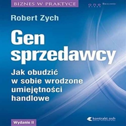 Ксюша Ангел - Gen sprzedawcy. Jak obudzić w sobie wrodzone umiejętności handlowe. Wydanie II rozszerzone