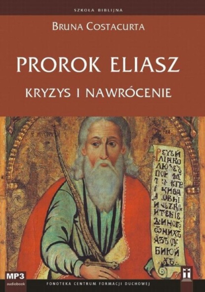 

Prorok Eliasz. Kryzys i nawrócenie