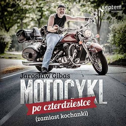 

Motocykl po czterdziestce (zamiast kochanki)