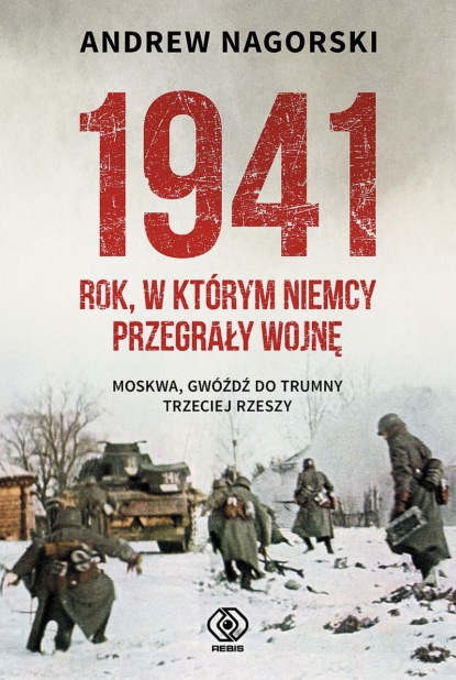 Andrew Nagorski - 1941. Rok, w którym Niemcy przegrały wojnę