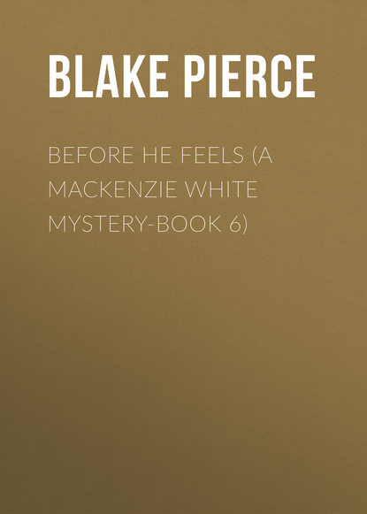 

Before He Feels (A Mackenzie White Mystery-Book 6)