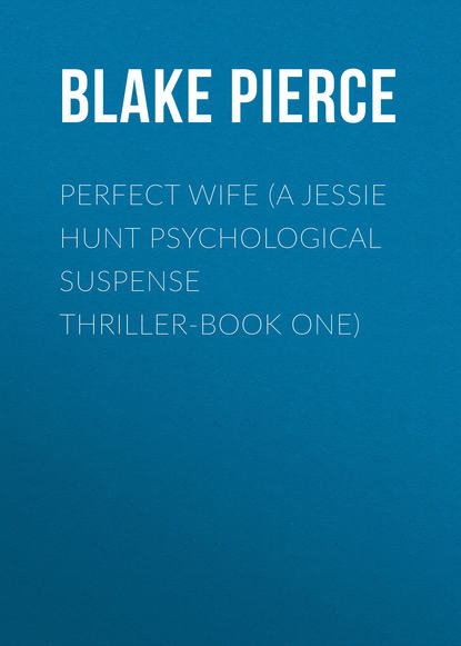 

Perfect Wife (A Jessie Hunt Psychological Suspense Thriller-Book One)