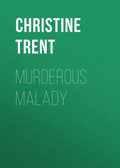 Christine Trent — Murderous Malady