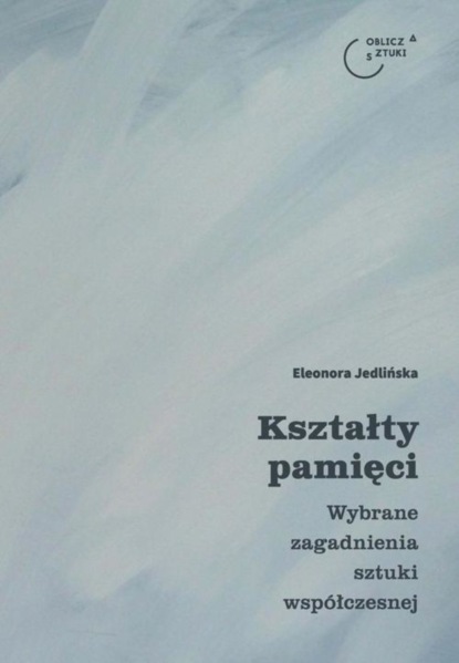 Eleonora Jedlińska - Kształty pamięci