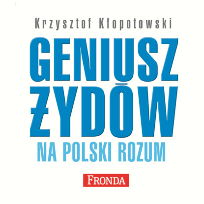 

Geniusz Żydów na polski rozum