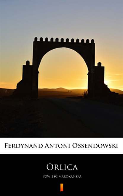 Ferdynand Antoni Ossendowski - Orlica