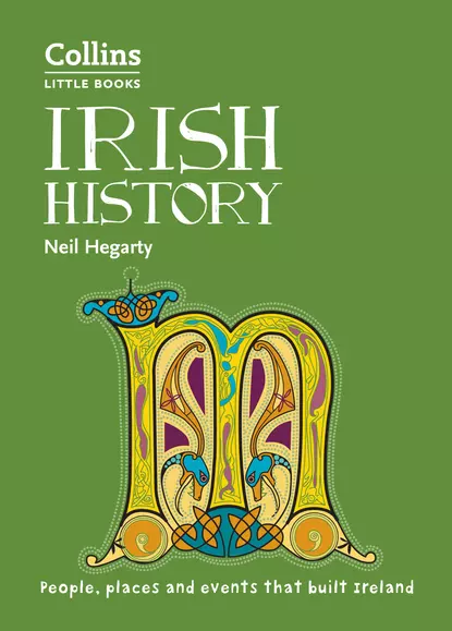 Обложка книги Irish History: People, places and events that built Ireland, Neil  Hegarty