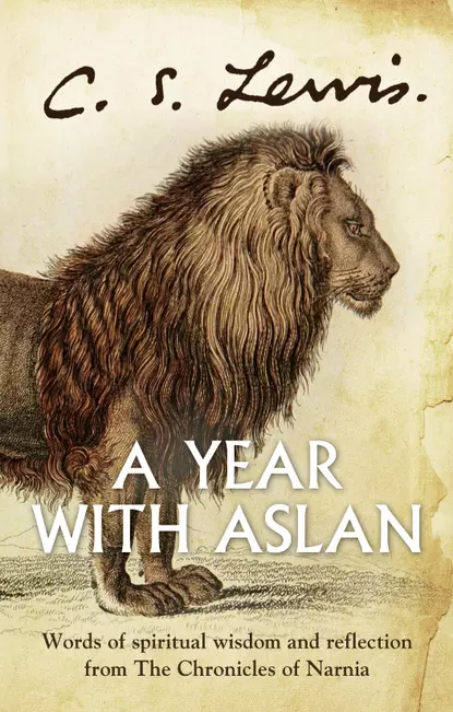 Обложка книги A Year With Aslan: Words of Wisdom and Reflection from the Chronicles of Narnia, Клайв Стейплз Льюис