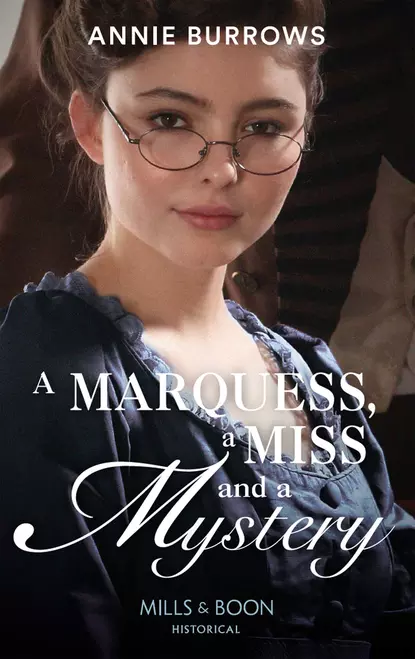 Обложка книги A Marquess, A Miss And A Mystery, Энни Берроуз
