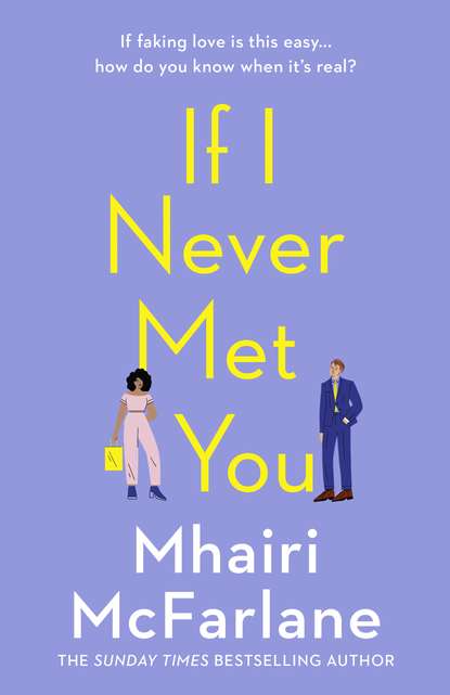 Mhairi McFarlane - If I Never Met You