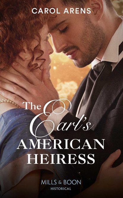 Carol Arens — The Earl's American Heiress