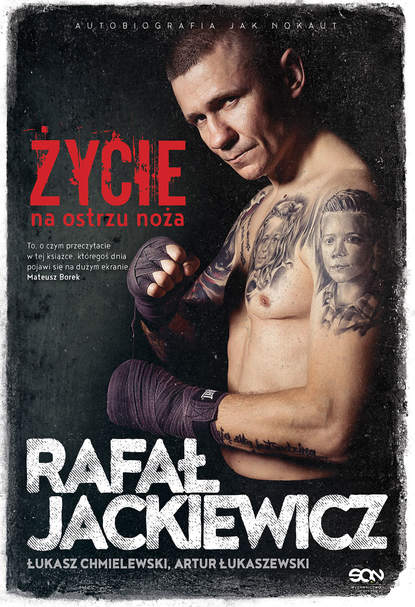 

Rafał Jackiewicz. Życie na ostrzu noża