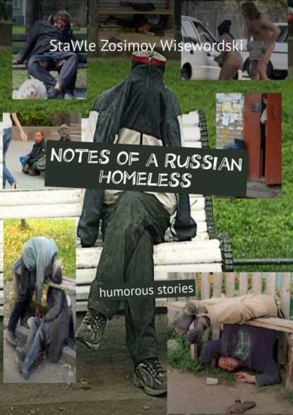 StaWle Zosimov Wisewordski - Notes of a Russian homeless. Humorous stories