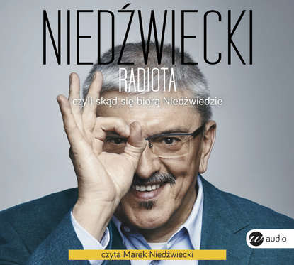 Marek Niedźwiecki — Radiota, czyli skąd się biorą Niedźwiedzie