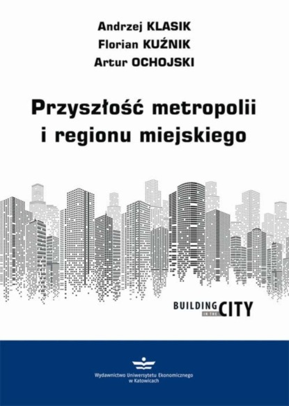 Andrzej Klasik - Przyszłość metropolii i regionu miejskiego