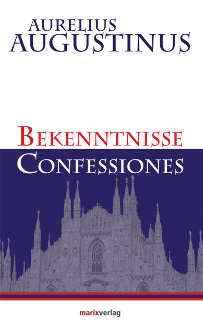Aurelius Augustinus - Bekenntnisse-Confessiones