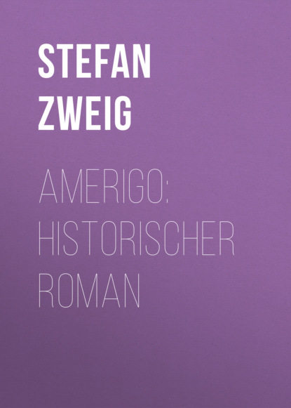 Stefan Zweig - Amerigo: Historischer Roman