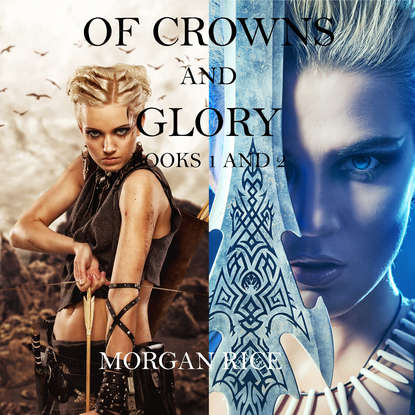 Морган Райс — Of Crowns and Glory: Slave, Warrior, Queen and Rogue, Prisoner, Princess