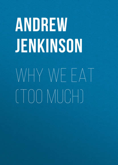 Why We Eat (Too Much) - Dr Andrew Jenkinson