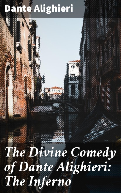Dante Alighieri - The Divine Comedy of Dante Alighieri: The Inferno
