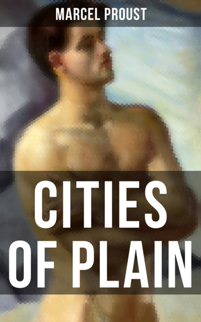 Marcel Proust - CITIES OF PLAIN