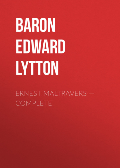 Baron Edward Bulwer Lytton Lytton - Ernest Maltravers — Complete