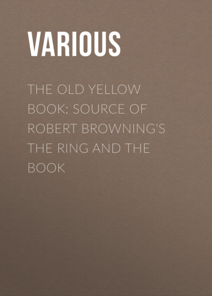 Various - The Old Yellow Book: Source of Robert Browning's The Ring and the Book