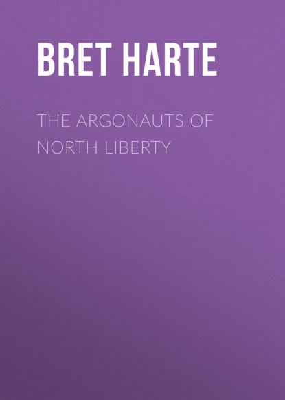 Bret Harte - The Argonauts of North Liberty