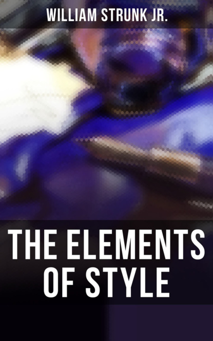 William Strunk Jr. - THE ELEMENTS OF STYLE