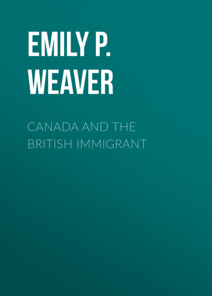 Emily P. Weaver - Canada and the British immigrant