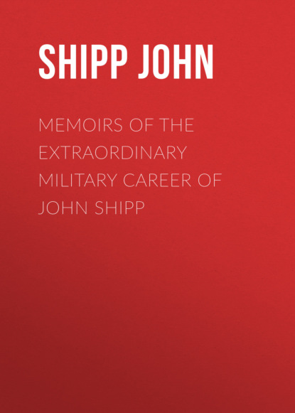 

Memoirs of the Extraordinary Military Career of John Shipp