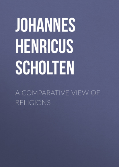 Johannes Henricus Scholten - A Comparative View of Religions