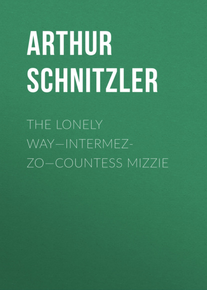 Arthur Schnitzler - The Lonely Way—Intermezzo—Countess Mizzie