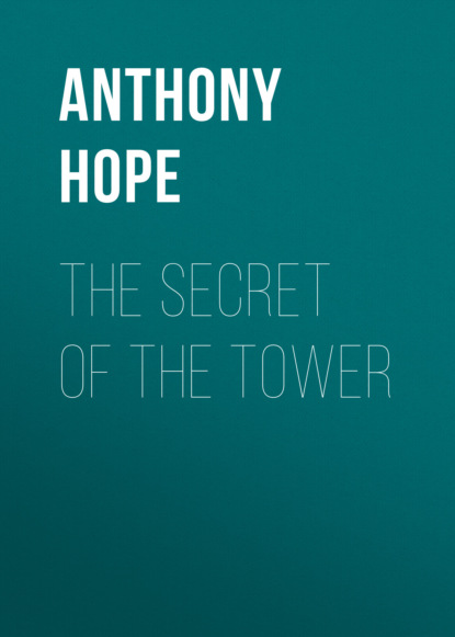 Anthony Hope - The Secret of the Tower