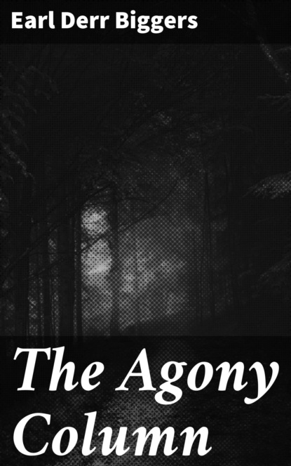 Earl Derr Biggers - The Agony Column