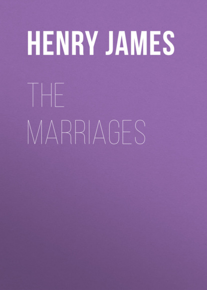 Генри Джеймс - The Marriages