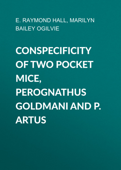 E. Raymond Hall - Conspecificity of two pocket mice, Perognathus goldmani and P. artus