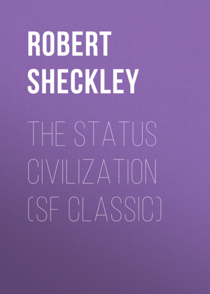 Robert Sheckley - The Status Civilization (SF Classic)