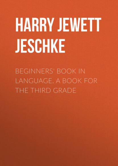 

Beginners' Book in Language. A Book for the Third Grade