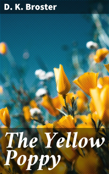 D. K. Broster - The Yellow Poppy