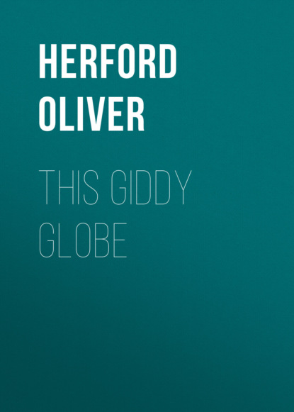 Herford Oliver - This Giddy Globe