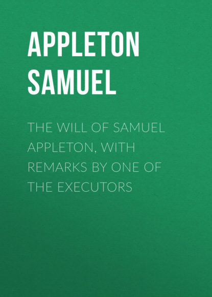

The Will of Samuel Appleton, with Remarks by One of the Executors