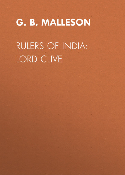 G. B. Malleson - Rulers of India: Lord Clive