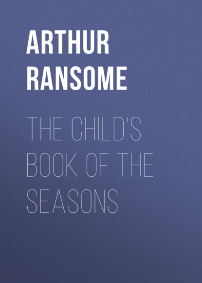 Arthur  Ransome - The Child's Book of the Seasons