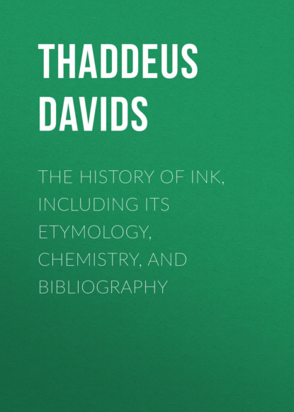 

The History of Ink, Including Its Etymology, Chemistry, and Bibliography