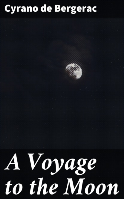 Cyrano De Bergerac - A Voyage to the Moon