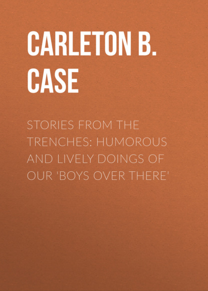 

Stories from the Trenches: Humorous and Lively Doings of Our 'Boys Over There'