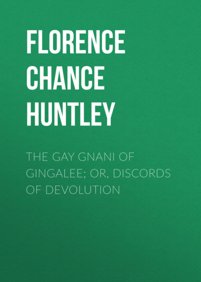 Florence Chance Huntley - The Gay Gnani of Gingalee; or, Discords of Devolution