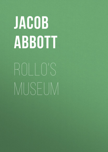 Jacob Abbott - Rollo's Museum